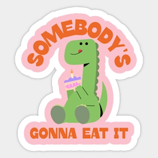 Somebody's Gonna Eat it Ironic Baking Ugly Cake Sticker